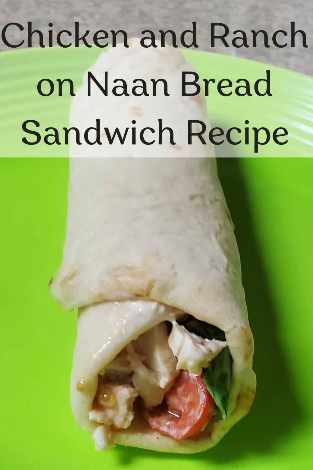 Chicken and Ranch on Naan Bread Sandwich Recipe - TwineThyme